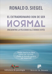 El extraordinario don de ser normal. Encuentra la felicidad allí donde estés El extraordinario don de ser normal. Encuentra la felicidad allí donde estés