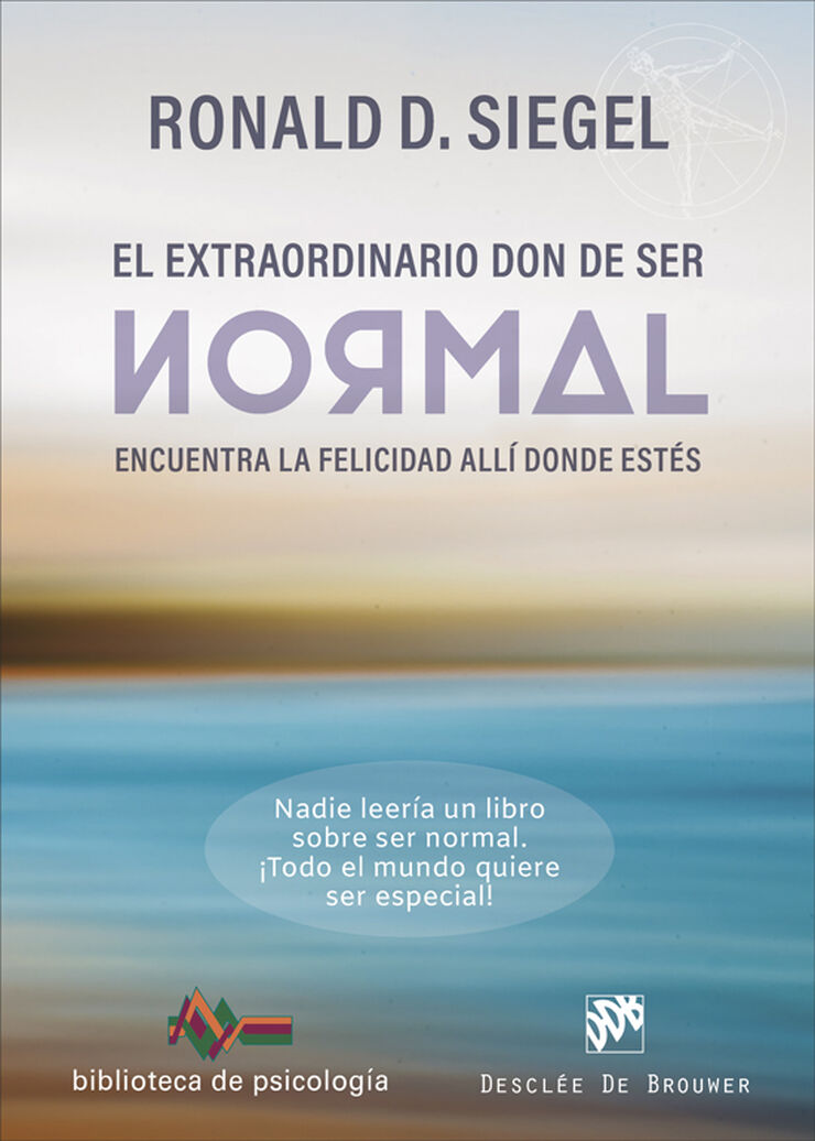 El extraordinario don de ser normal. Encuentra la felicidad allí donde estés