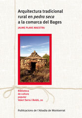 Arquitectura tradicional en pedra seca a la comarca del Bages Arquitectura tradicional en pedra seca a la comarca del Bages