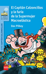 El Capitán Calzoncillos 6: Y la furia de la Supermujer Macroelástica El Capitán Calzoncillos 6: Y la furia de la Supermujer Macroelástica