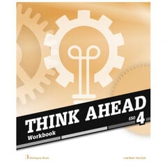 Think Ahead ESO 4 . Workbook Think Ahead ESO 4 . Workbook