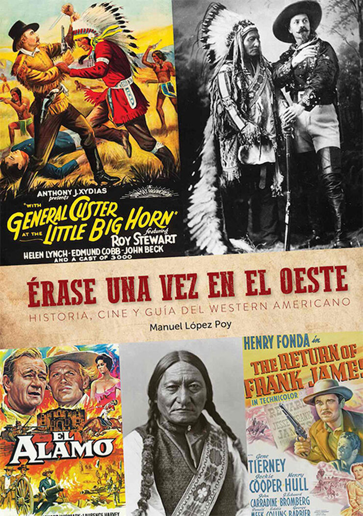 Érase una vez en el oeste. Historia, cine y guía del Western Americano