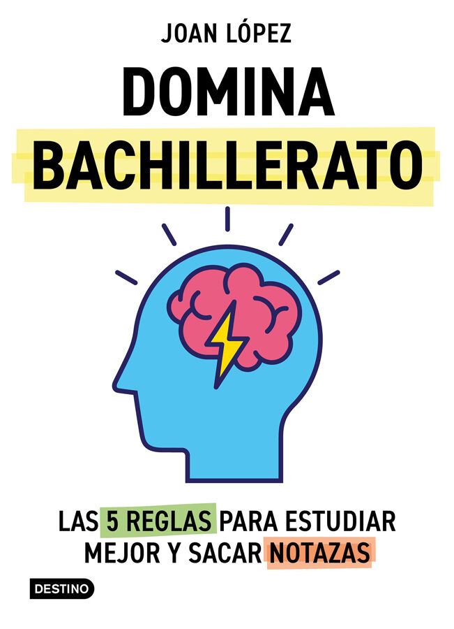 Domina bachillerato. Las 5 reglas para estudiar mejor y sacar notazas