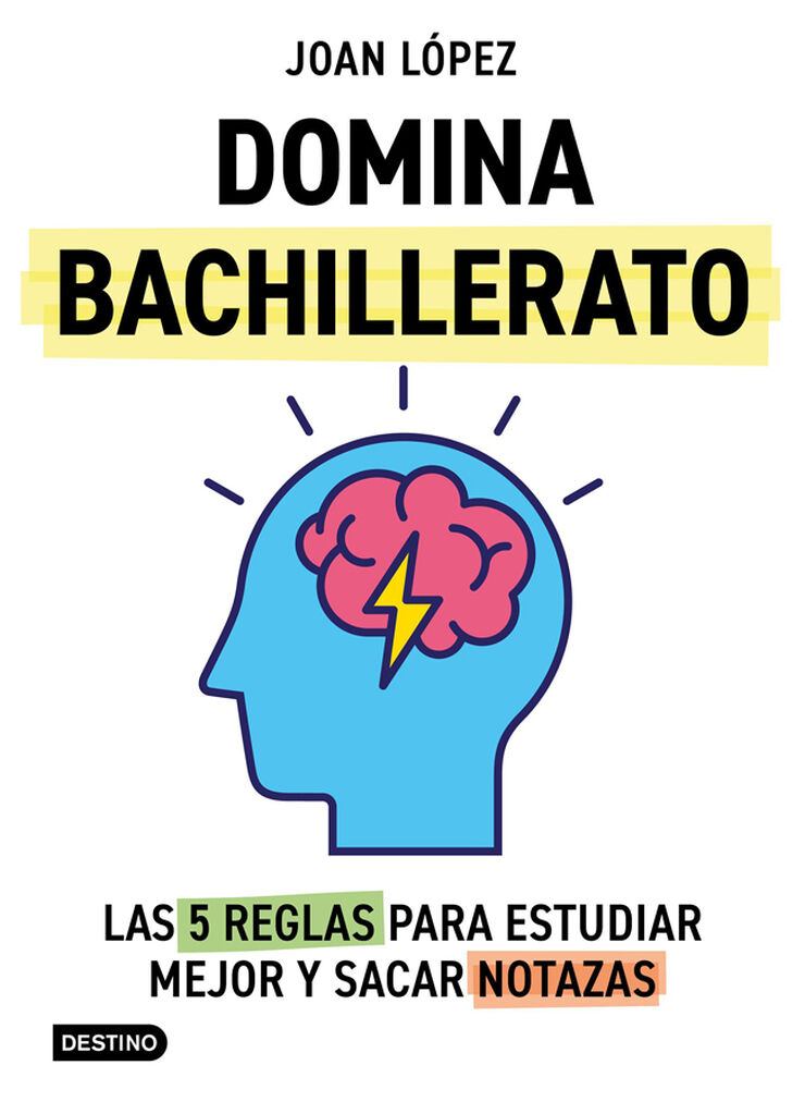 Domina bachillerato. Las 5 reglas para estudiar mejor y sacar notazas