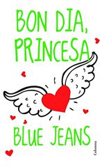 Bon dia, princesa! Bon dia, princesa!