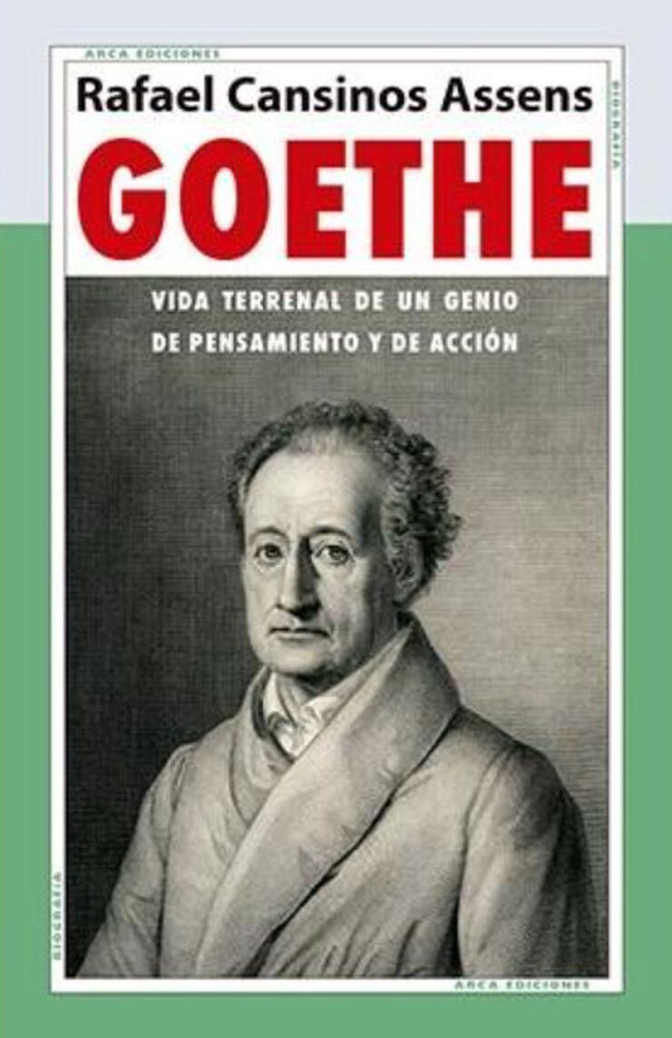 Goethe. Vida terrenal de un genio de pensamiento y acción