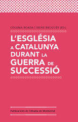 L'Església a Catalunya durant la Guerra de Successió L'Església a Catalunya durant la Guerra de Successió