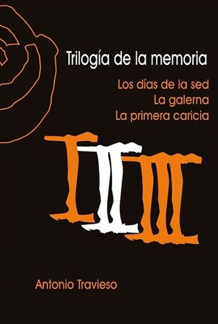 Trilogia De La Memoria: Los Dias De La Sed/ La Galerna / La Primera Caricia