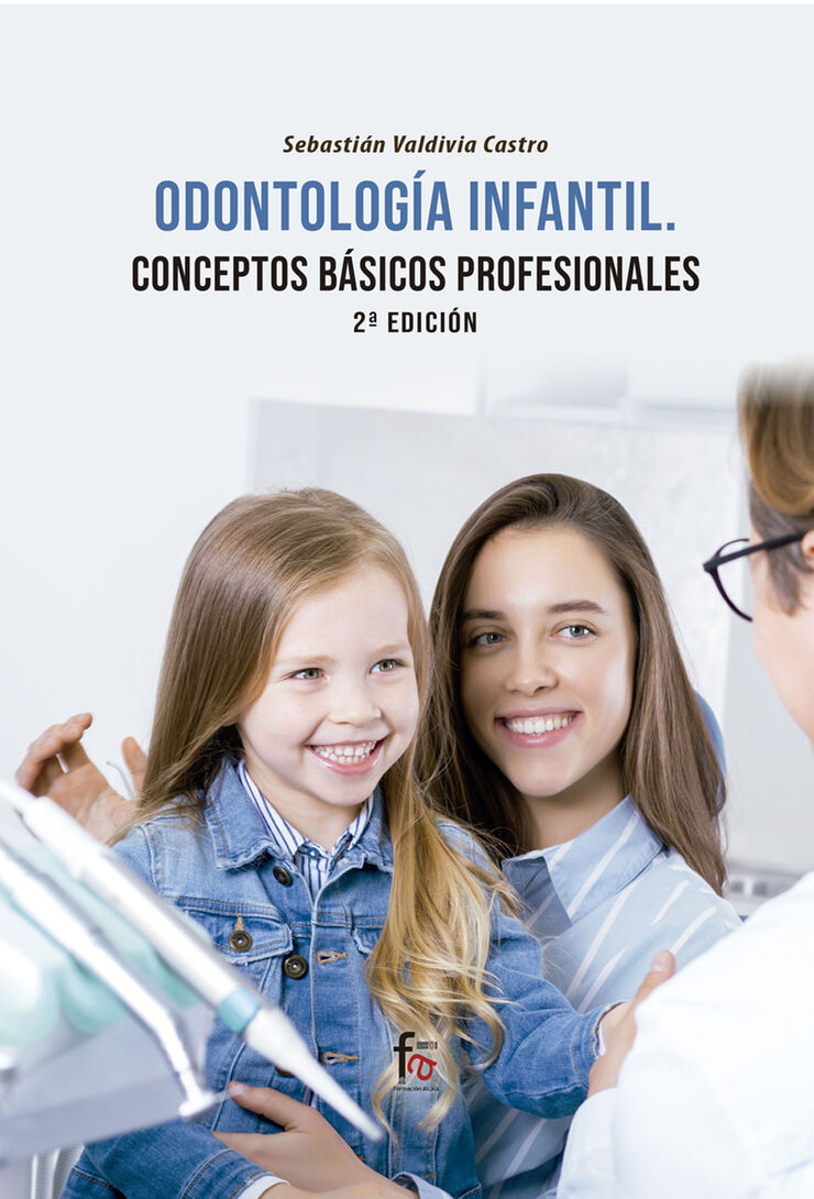 Odontolog&iacute;a Infantil. Conceptos B&aacute;sicos Profesionales 2a Edici&oacute;n
