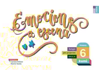 Emocions a escena 6 EPO. Religi. Proj. Kumi Emocions a escena 6 EPO. Religi. Proj. Kumi