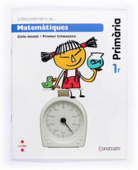 Supercompetents En... Matemàtiques. 1 Primària, 1 Trimestre. Construïm. Quadern Supercompetents En... Matemàtiques. 1 Primària, 1 Trimestre. Construïm. Quadern