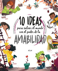 10 ideas para salvar el mundo con el poder de la amabilidad 10 ideas para salvar el mundo con el poder de la amabilidad