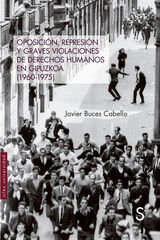 Oposición, represión y graves violaciones de derechos humanos en Guipuzcoa (1960-1975) Oposición, represión y graves violaciones de derechos humanos en Guipuzcoa (1960-1975)