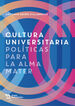 Cultura Universitaria. Políticas Para La Alma Mater