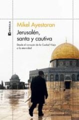 Jerusalén, santa y cautiva Jerusalén, santa y cautiva