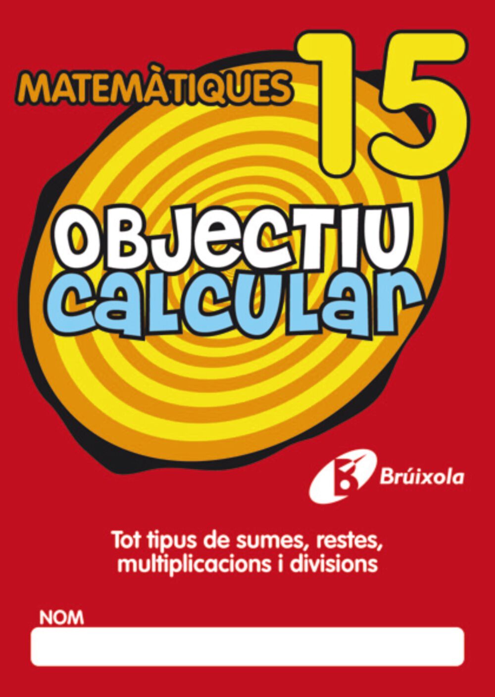 OBJECTIU CALCULAR 15 PRIM&Agrave;RIA Bru&ntilde;o Quaderns 9788499060590