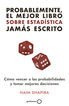 Probablemente, el mejor libro sobre estadística jamás escrito Probablemente, el mejor libro sobre estadística jamás escrito