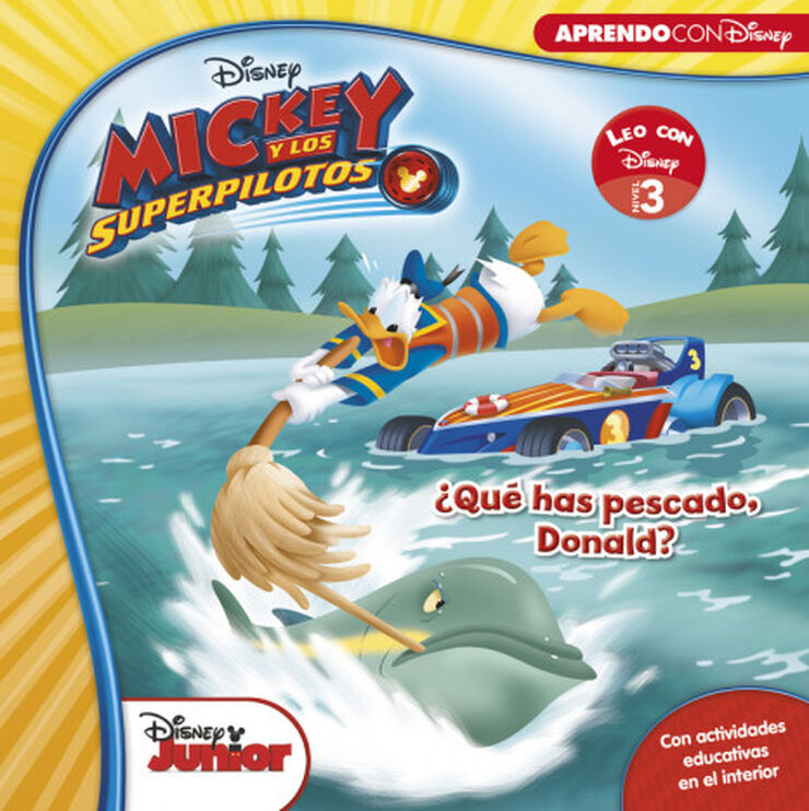 Mickey y los Superpilotos. ¿Qué has pescado, Donald? (Leo con Disney - Nivel 3)