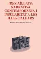 (Des)a&iuml;llats: narrativa contempor&agrave;nia i insularitat a les Illes Balears