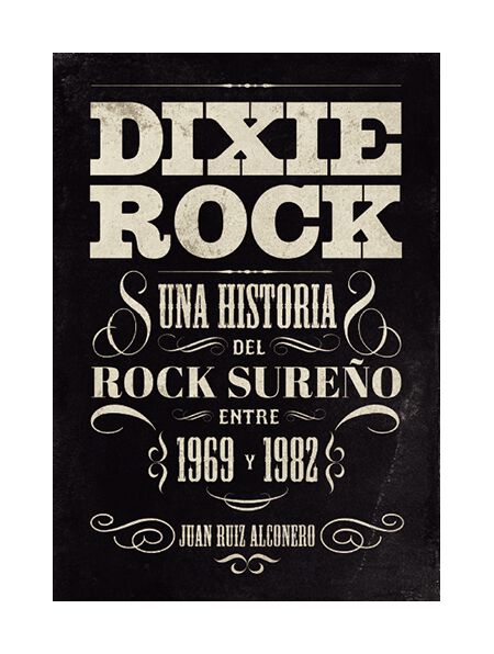 Dixie Rock. Una historia del Rock sure&ntilde;o