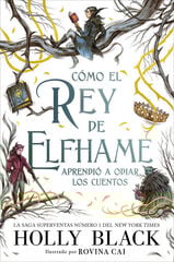 Cómo el rey de Elfhame aprendió a odiar los cuentos Cómo el rey de Elfhame aprendió a odiar los cuentos