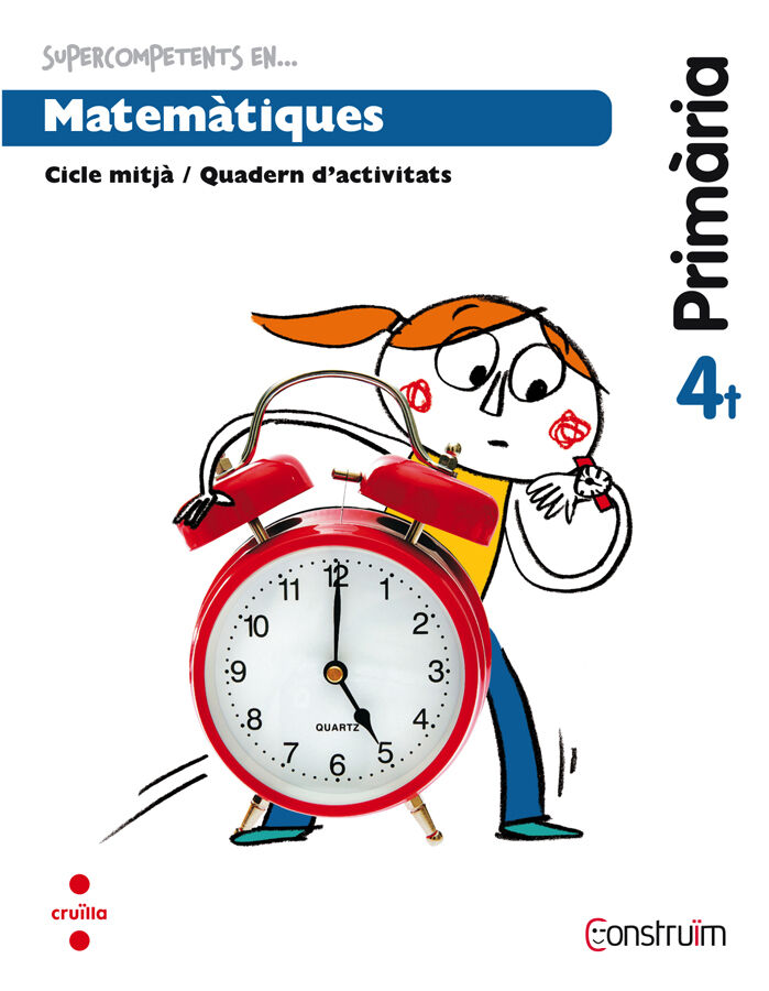 Supercompetents en... Matem&agrave;tiques. 4 Prim&agrave;ria. Constru&iuml;m. Quadern