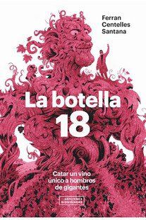 La botella 18. Catar un vino &uacute;nico a hombros de gigantes