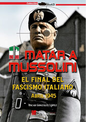 Matar a Mussolini