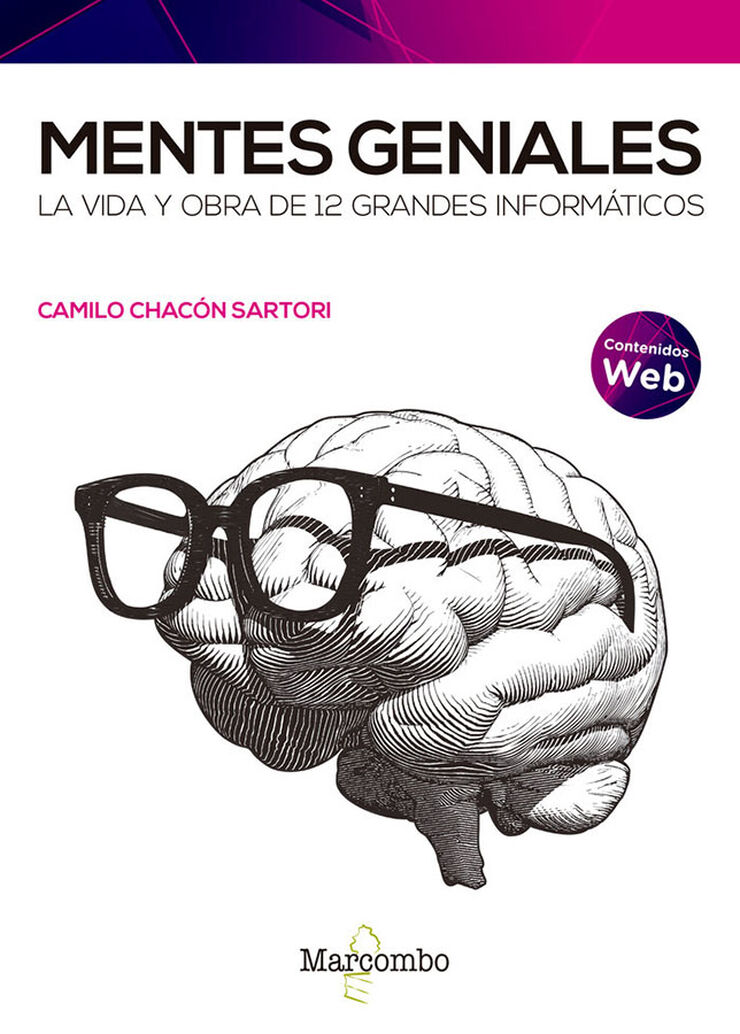 Mentes geniales. La vida y obra de 12 grandes informáticos