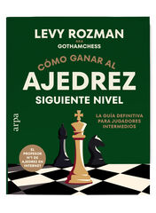 C&oacute;mo ganar al ajedrez. Siguiente nivel