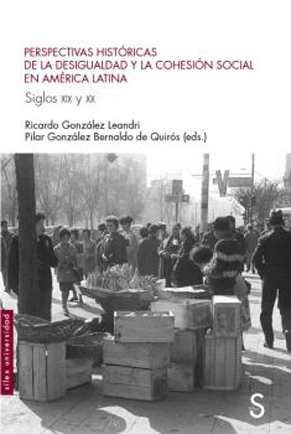 Perspectivas hist&oacute;ricas de la desigualdad y la cohesi&oacute;n social en Am&eacute;rica Latina