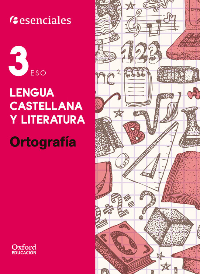Esenciales Oxford. Lengua Castellana y Literatura 3.&ordm; ESO. Ortograf&iacute;a