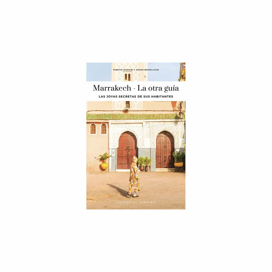 Marrakech - La otra gu&iacute;a. Las joyas secretas de sus habitantes