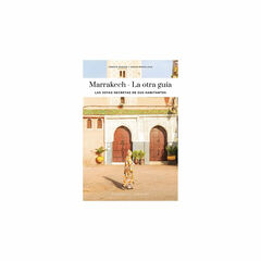 Marrakech - La otra gu&iacute;a. Las joyas secretas de sus habitantes