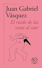 El ruido de las cosas al caer (60.º aniversario de Alfaguara 2011)