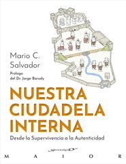 Nuestra ciudadela interna. Desde la Supervivencia a la Autenticidad Nuestra ciudadela interna. Desde la Supervivencia a la Autenticidad