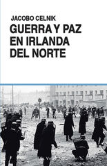 Guerra y paz en Irlanda del Norte Guerra y paz en Irlanda del Norte