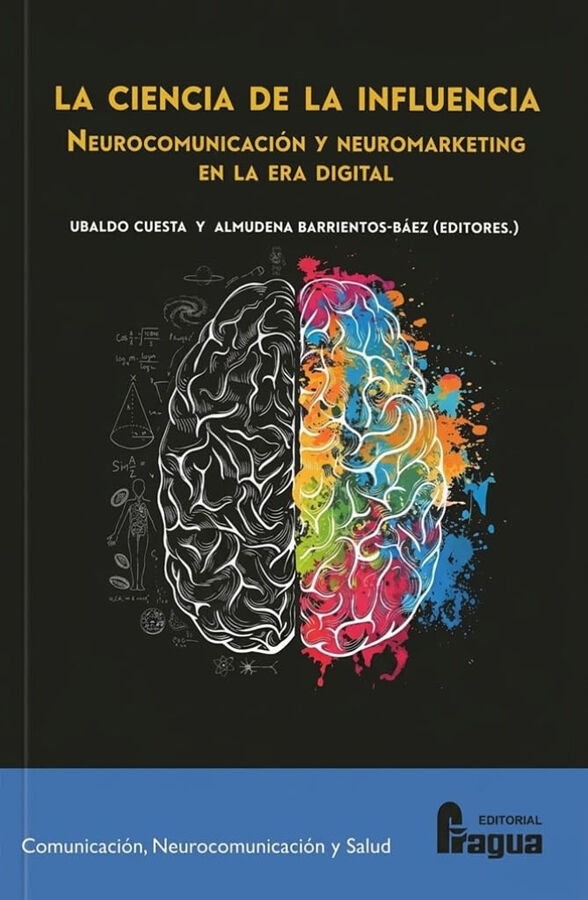 La ciencia de la influencia. Neurocomunicaci&oacute;n y neuromarketing en la era digital