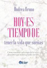 Hoy Es Tiempo De Tener La Vida Que Sueñas