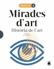 Mirades d'Art. Hist&ograve;ria de l'Art. 2n Batxillerat Teide