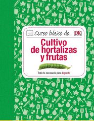 Curso básico de... Cultivo de hortalizas y frutas Curso básico de... Cultivo de hortalizas y frutas