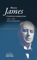 CUENTOS COMPLETOS HENRY JAMES (1864-1878 CUENTOS COMPLETOS HENRY JAMES (1864-1878