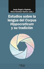 Estudios Sobre La Lengua Del Corpus Hippocraticum Y Su Tradición