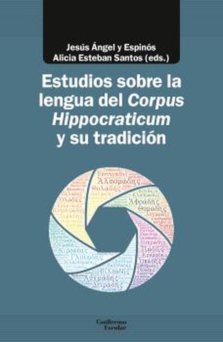 Estudios Sobre La Lengua Del Corpus Hippocraticum Y Su Tradición