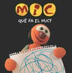 MIC. Què fa el Mic? MIC. Què fa el Mic?