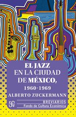 El jazz en la Ciudad de México, 1960-1969 El jazz en la Ciudad de México, 1960-1969
