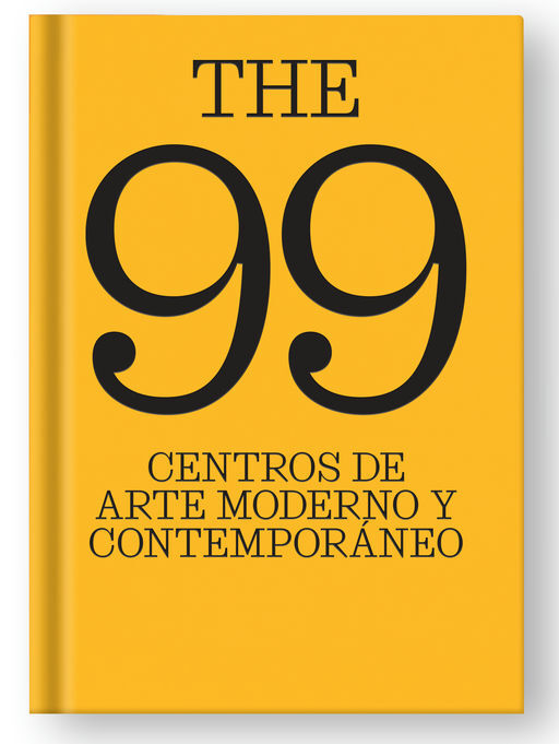 The 99 centros de arte moderno y contempor&aacute;neo