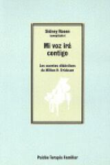Mi voz irá contigo: los cuentos didácticos de Milton H. Erickson Mi voz irá contigo: los cuentos didácticos de Milton H. Erickson