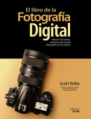El libro de la fotografía digital. Más de 150 recetas, consejos y trucos para fotografiar con luz natural El libro de la fotografía digital. Más de 150 recetas, consejos y trucos para fotografiar con luz natural