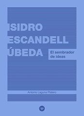 Isidro Escandell Úbeda. El sembrador de ideas